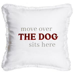 "Move Over The Dog Sits Here" Pillow